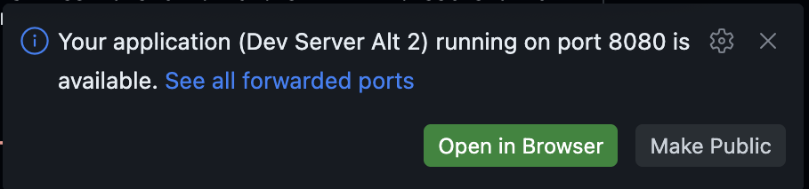 GitHub Codespaces popup: "Your application (Dev Server Alt 2) running on port 8080 is available," with "Open in Browser" and "Make Public" buttons.